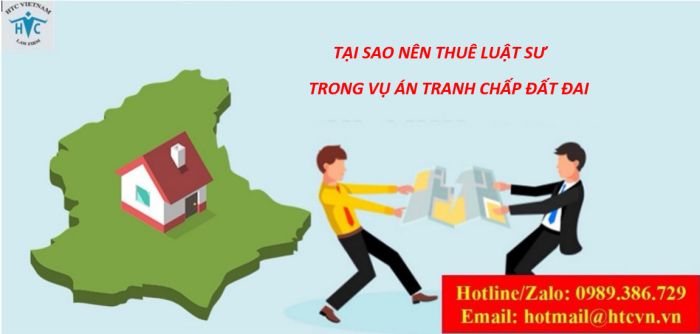 TẠI SAO NÊN THUÊ LUẬT SƯ TRONG VỤ ÁN TRANH CHẤP ĐẤT ĐAI ?